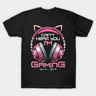 Cant Hear You Im Gaming Video Gamer Girl Women Kids Teen T-Shirt